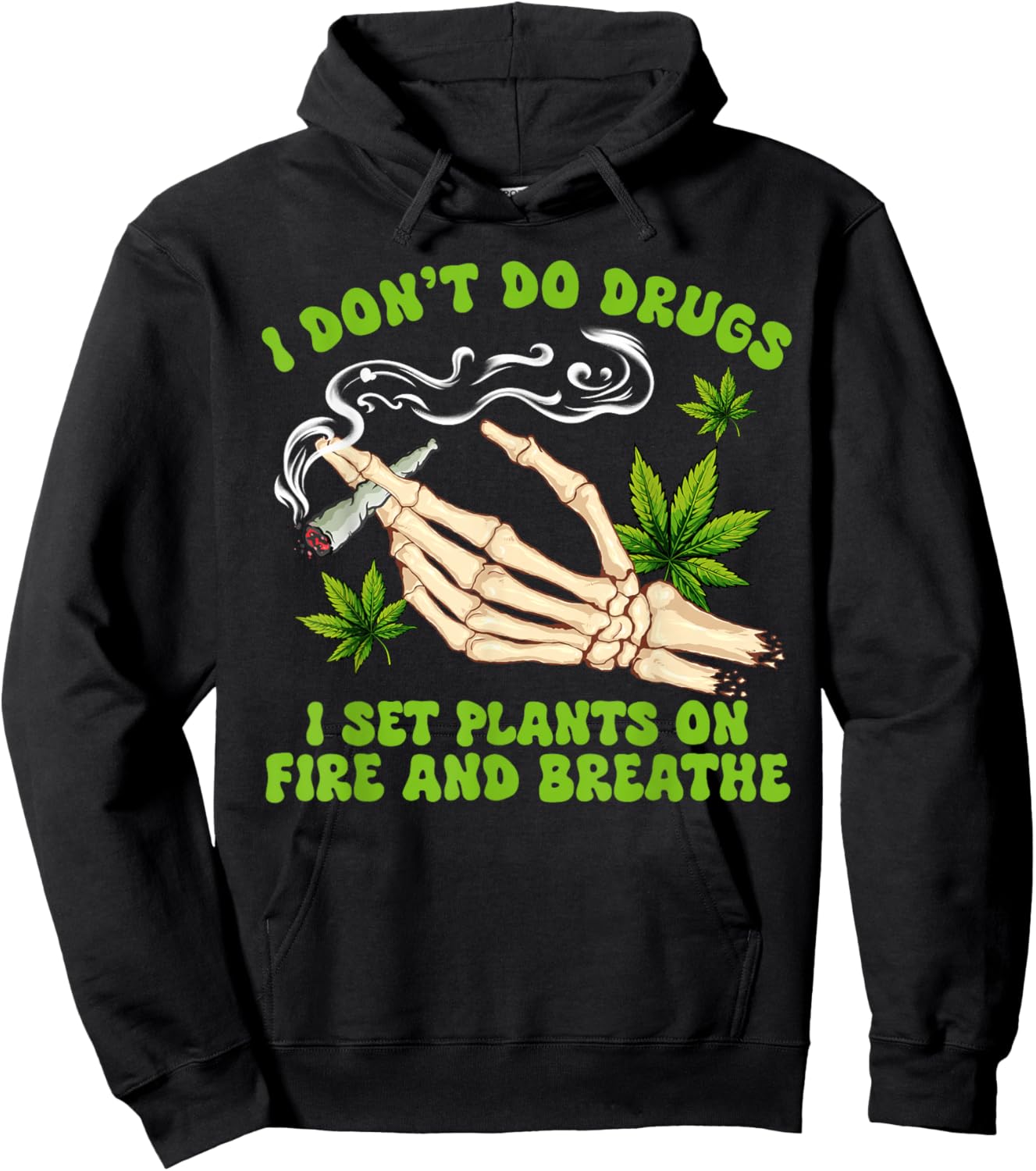 Cannabis Weed 420 I Don't Do Drugs I Set Plants On Fire Hoodie - Hoodie | Black