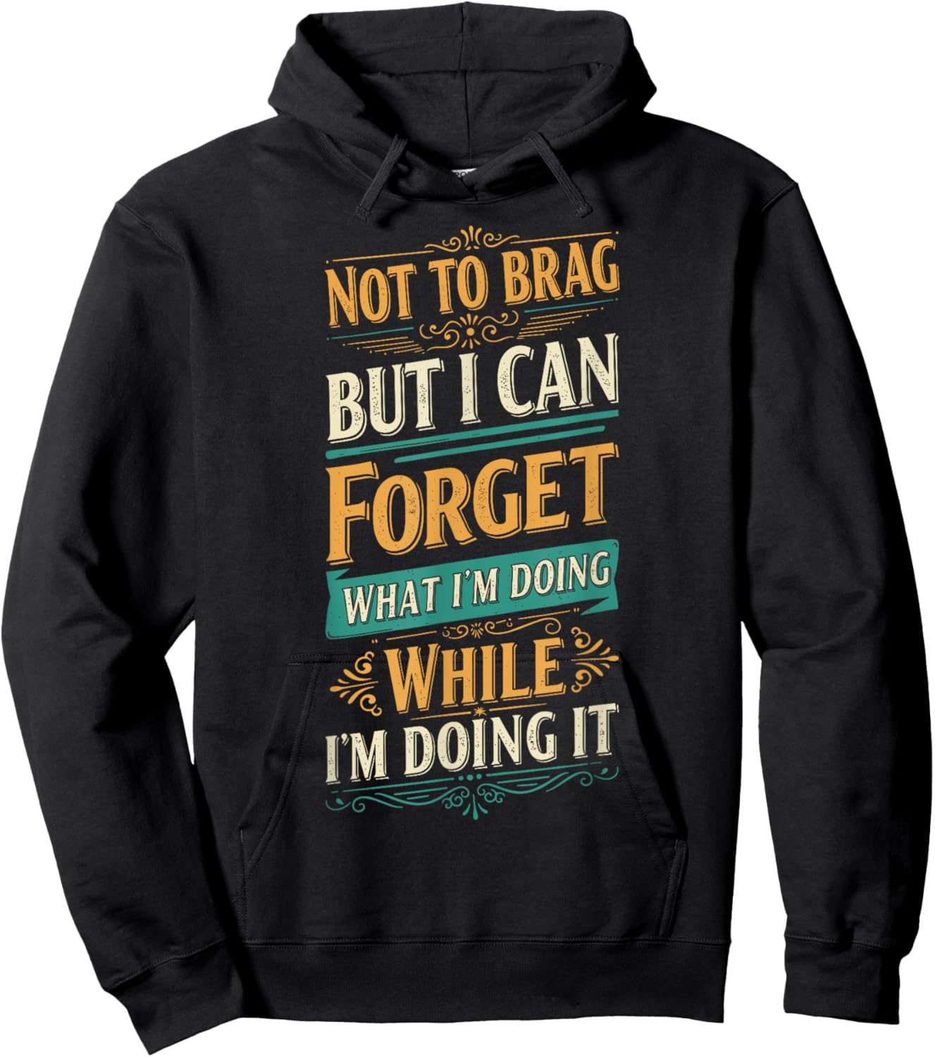 Not To Brag but I Can Forget What I’m Doing Funny Hoodie - Hoodie | Black