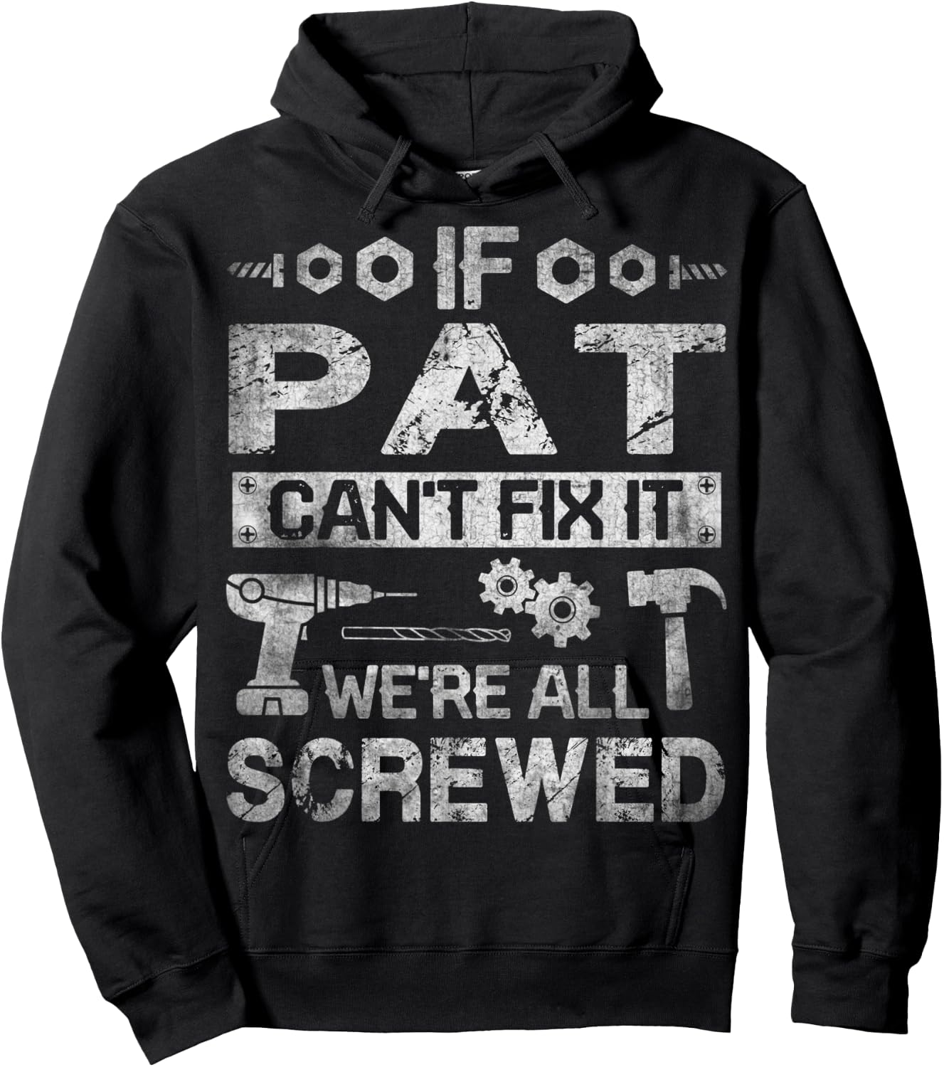 If Pat Can't Fix it We're All Screwed Funny Fathers Gift Hoodie - Hoodie | Black