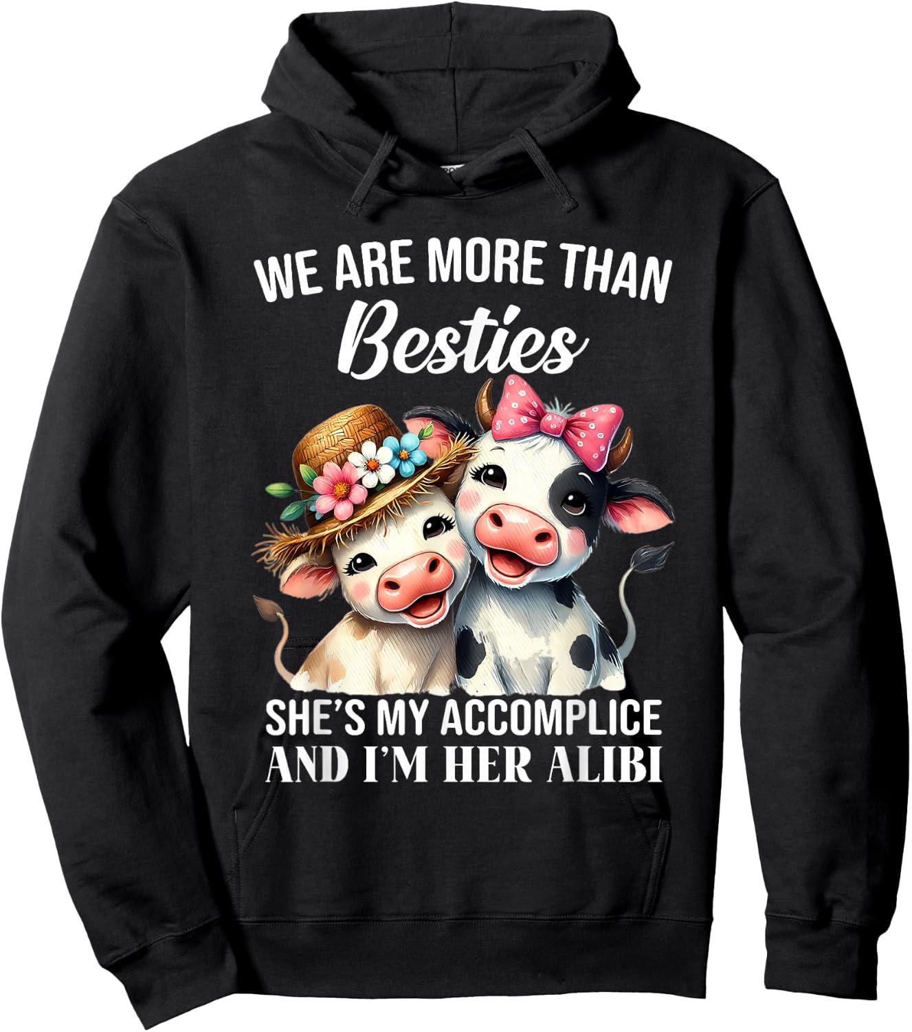 Cow We Are More Than Besties She's My Accomplice And I'm Her Hoodie - Hoodie | Black