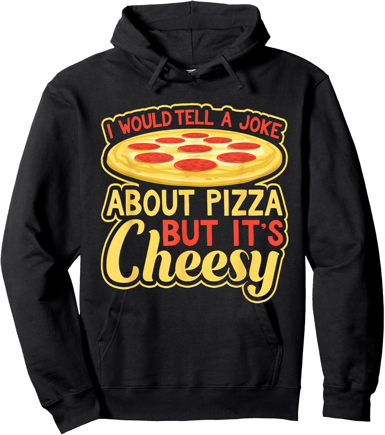 Would Tell A Joke About Pizza But It's Cheesy Funny Hoodie - Hoodie | Black