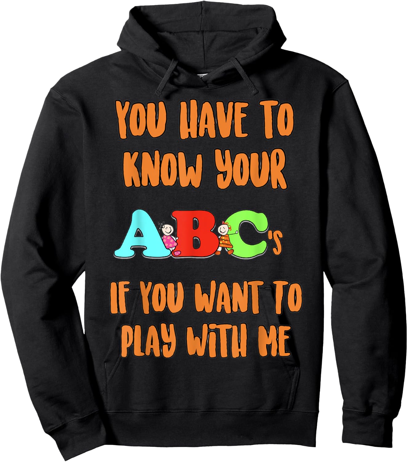 You Have To Know Your ABCs If YOu Want To PLay With Me Hoodie - Hoodie | Black