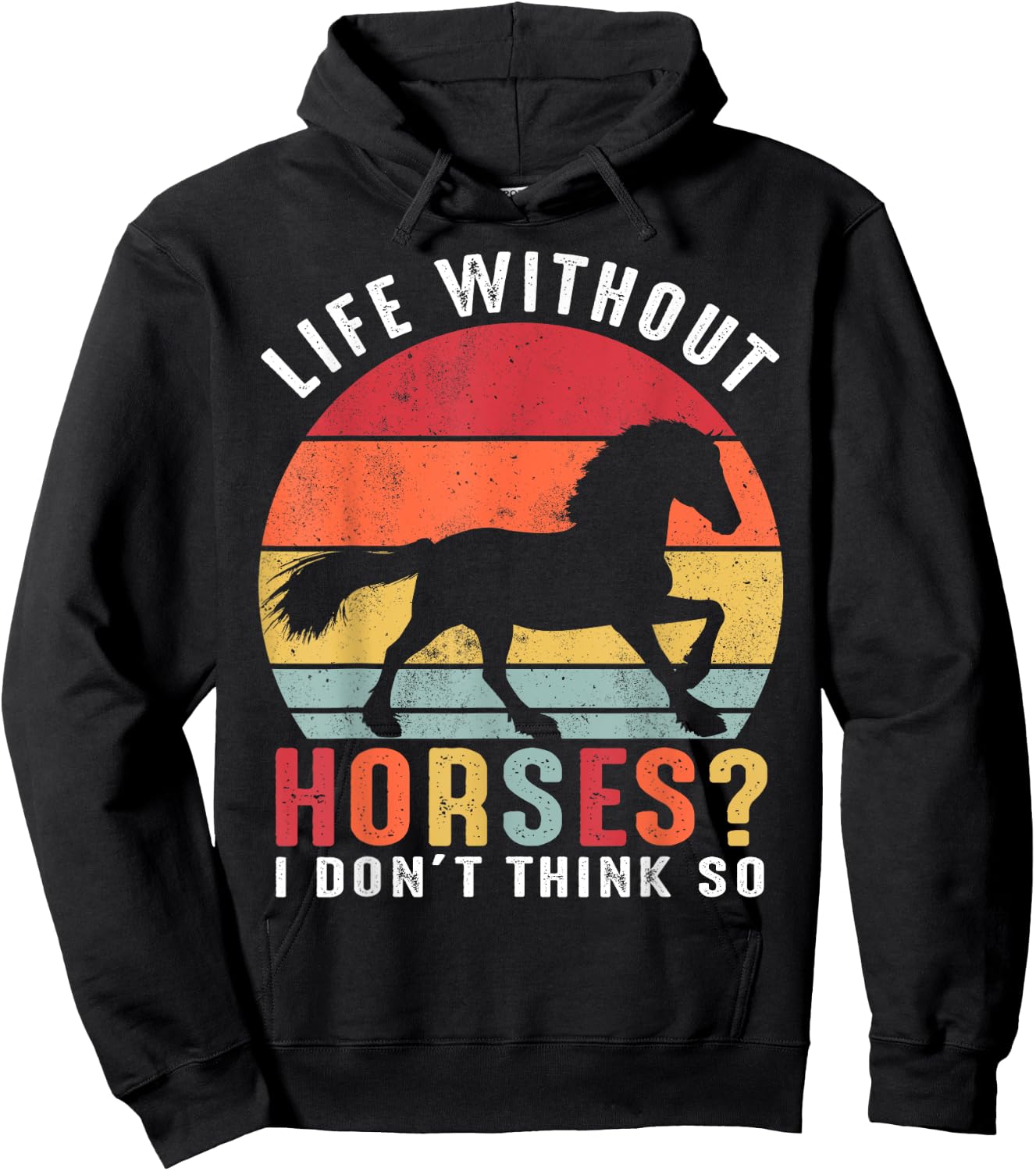 Life Without Horses I Don't Think So Shirt Funny Horse Hoodie - Hoodie | Black