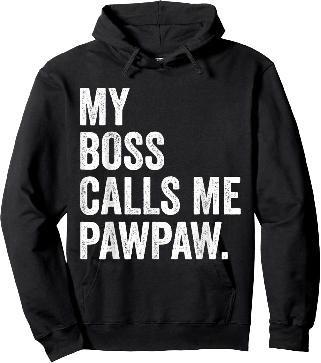 My Boss Call Me Pawpaw Gifts Vintage Distressed Bold Pawpaw Hoodie - Hoodie | Black
