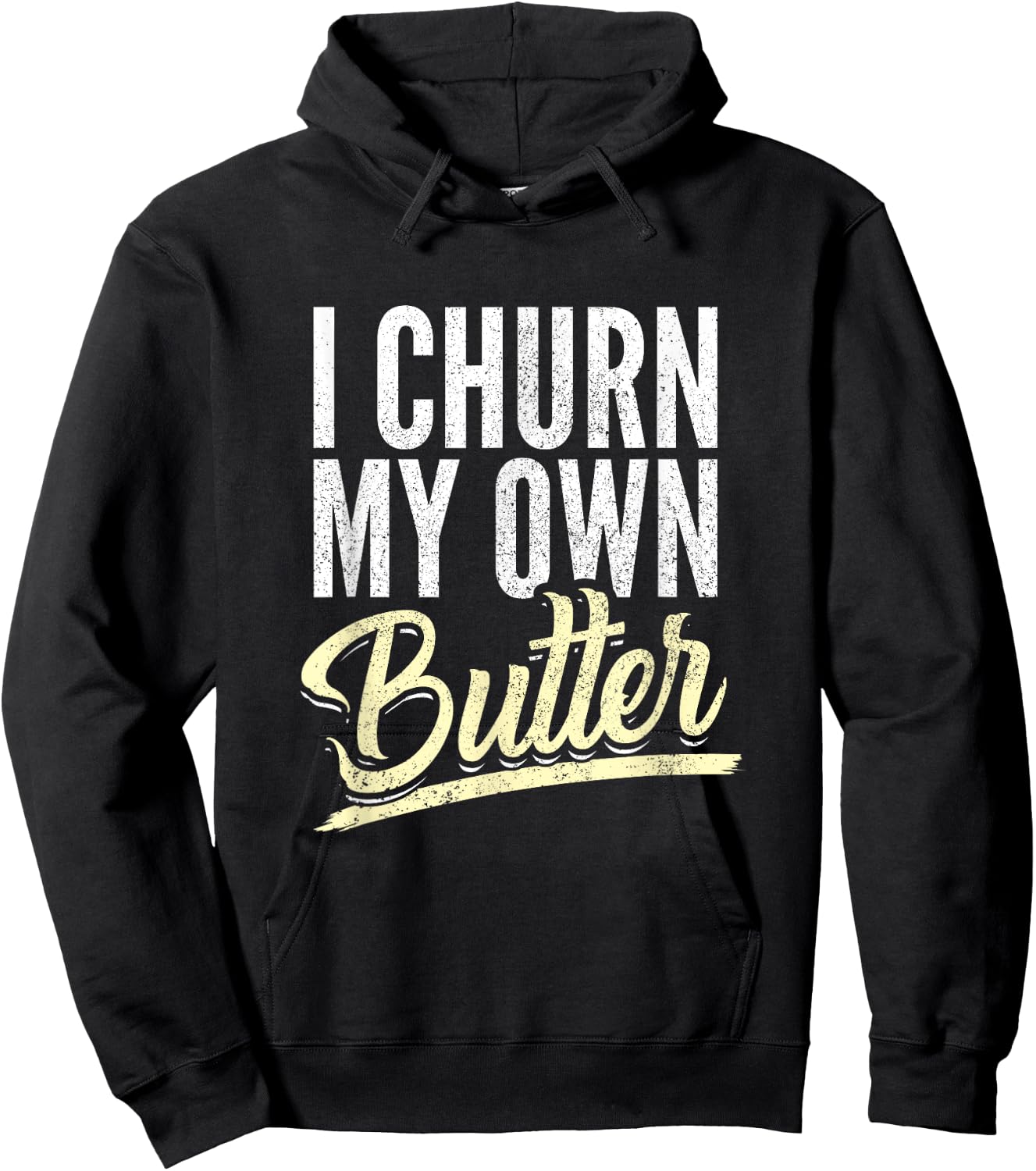 I Churn my own Butter - Butter Churner Hoodie - Hoodie | Black
