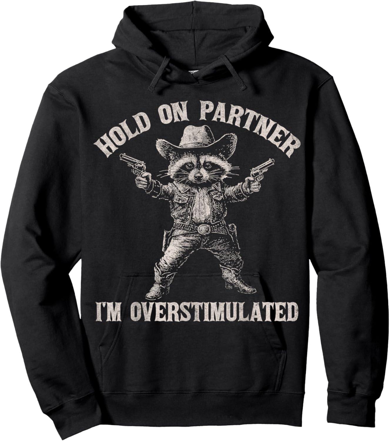 Hold On Partner I'm Overstimulated Funny Cowboy Raccoon Hoodie - Hoodie | Black