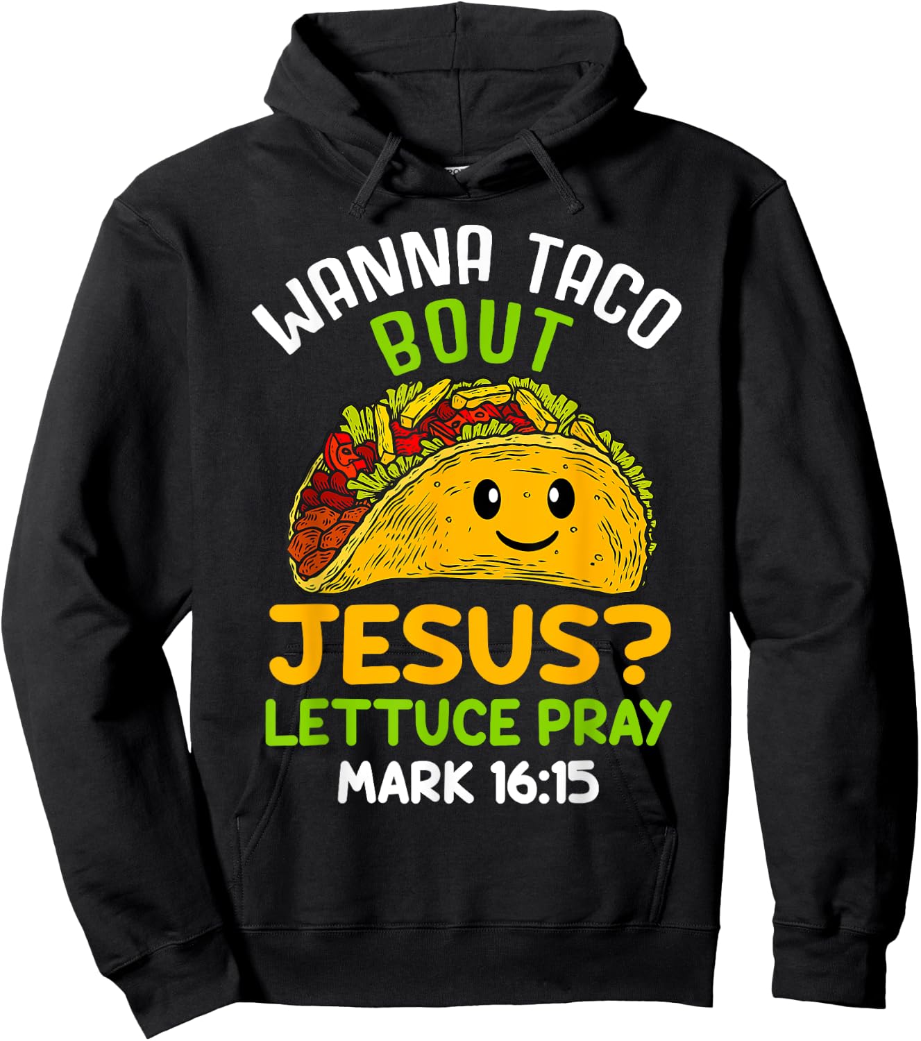 Wanna Taco About Jesus Lettuce Pray Mark 16.15 Shirt Hoodie - Hoodie | Black