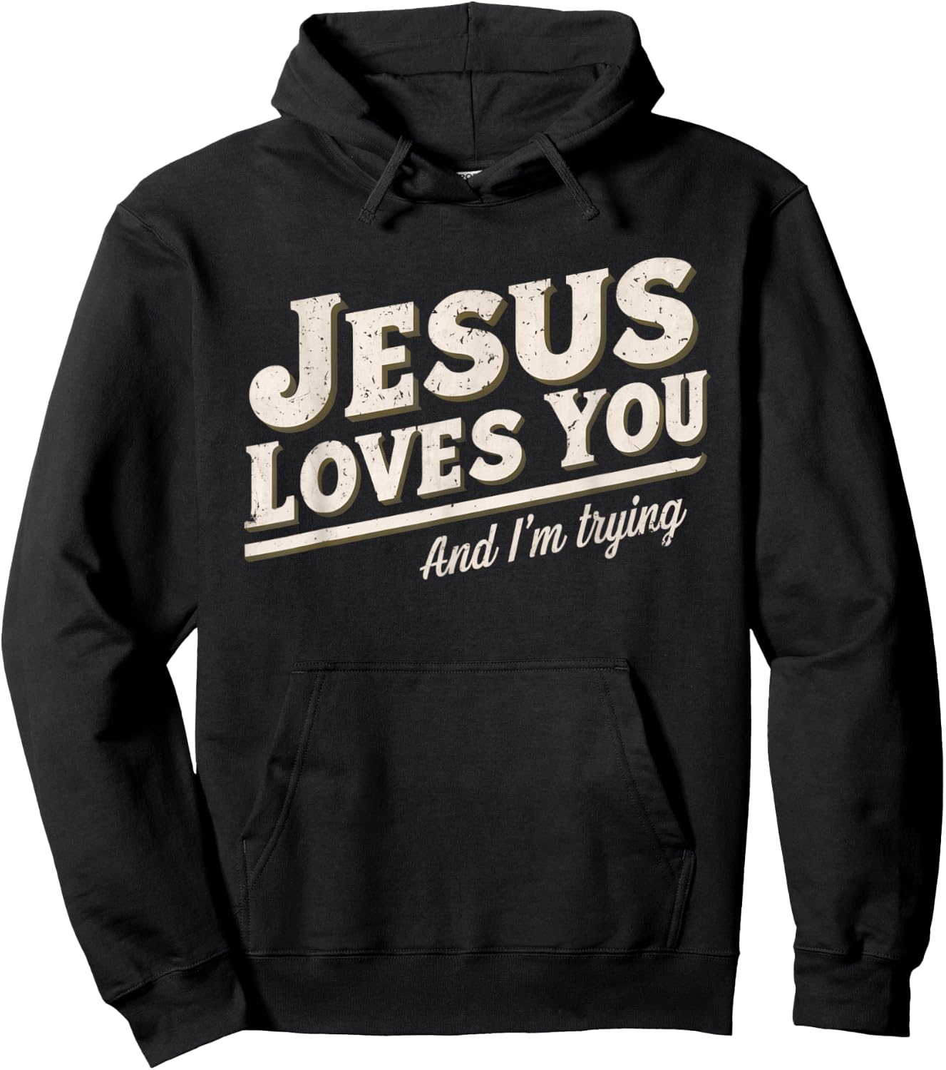 Jesus Loves You I'm Trying Funny Unique Christian Hoodie - Hoodie | Black
