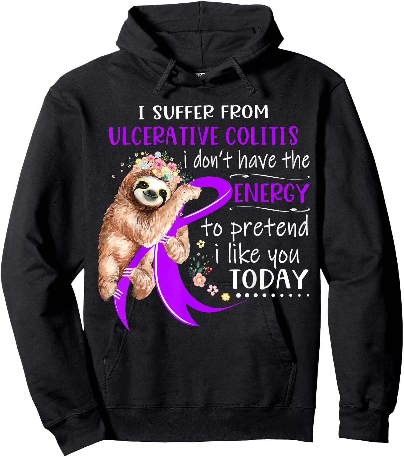 I Suffer From Ulcerative Colitis I Don't Have The Energy To Hoodie - Hoodie | Black