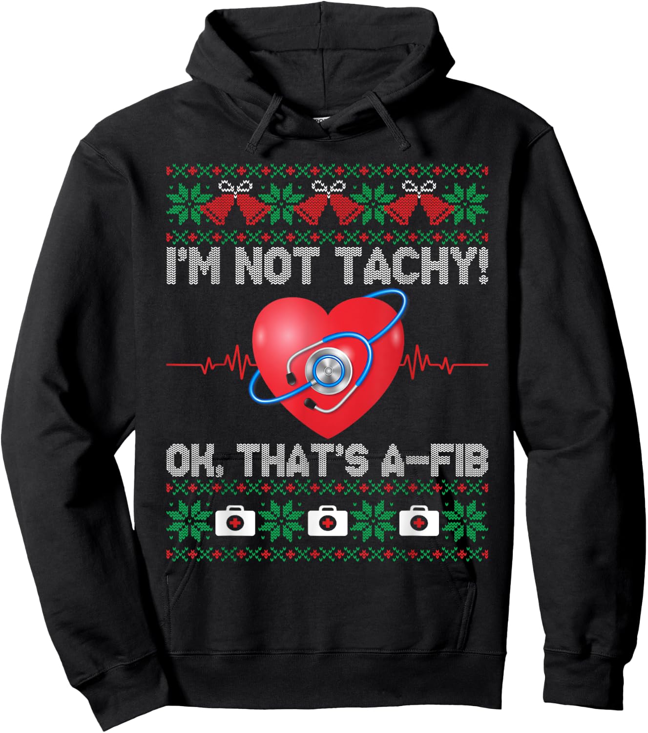 I'm Not Tachy Ok That's A-Fib Nurse Ugly Christmas Sweaters Hoodie - Hoodie | Black