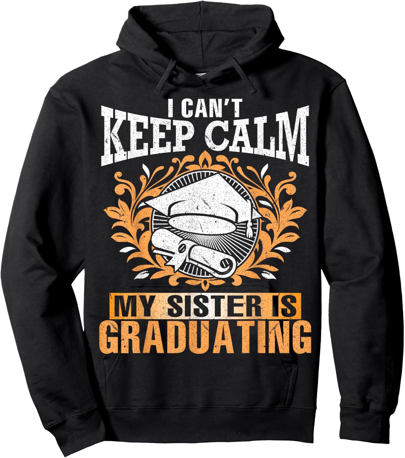 I Can't Keep Calm My Sister Is Graduating Senior Brother Hoodie - Hoodie | Black