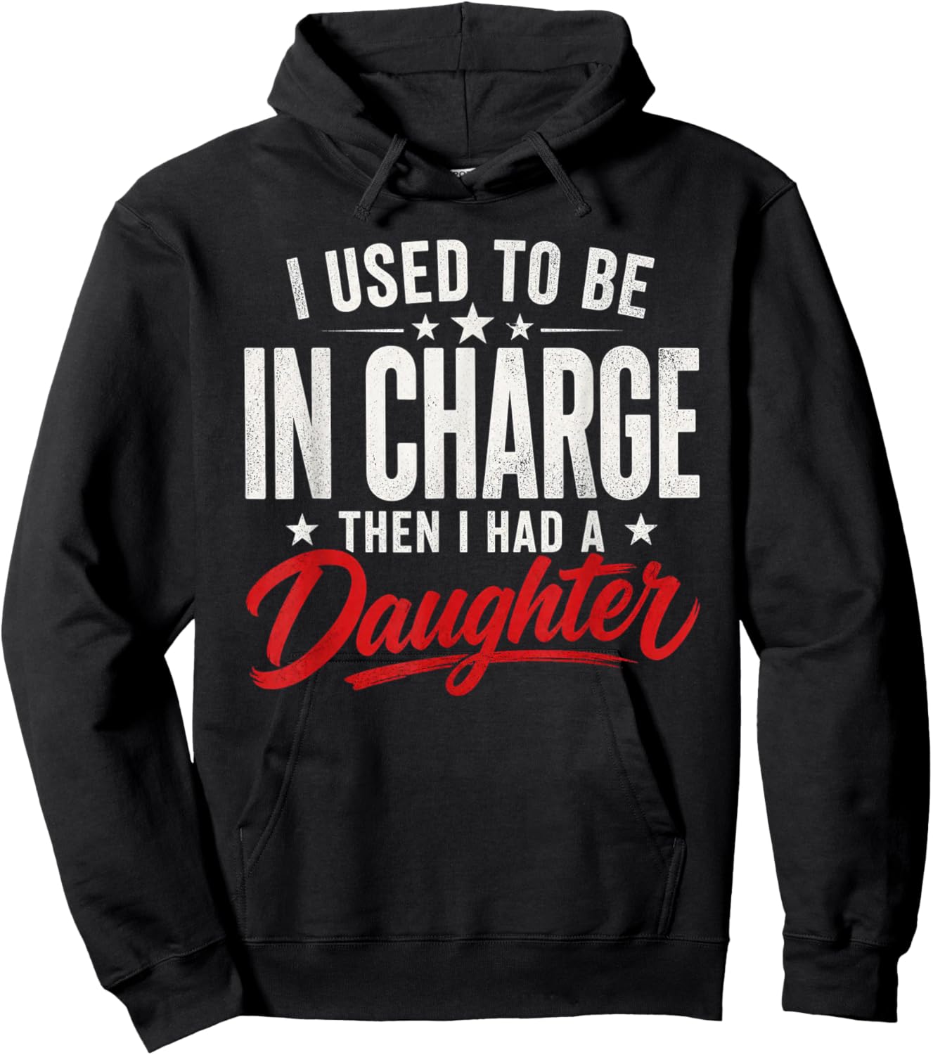 Funny I Used to Be in Charge Then Had A Daughter Hoodie - Hoodie | Black