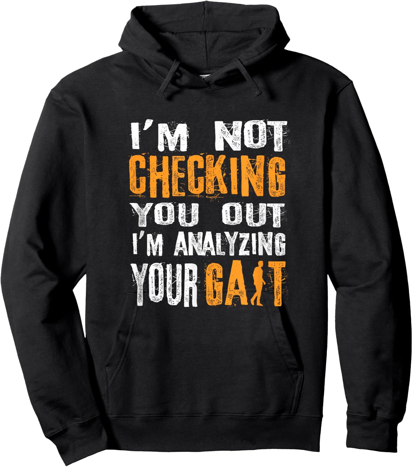 I'm Not Checking You Out I Am Analyzing Your Gait - Medical Hoodie - Hoodie | Black