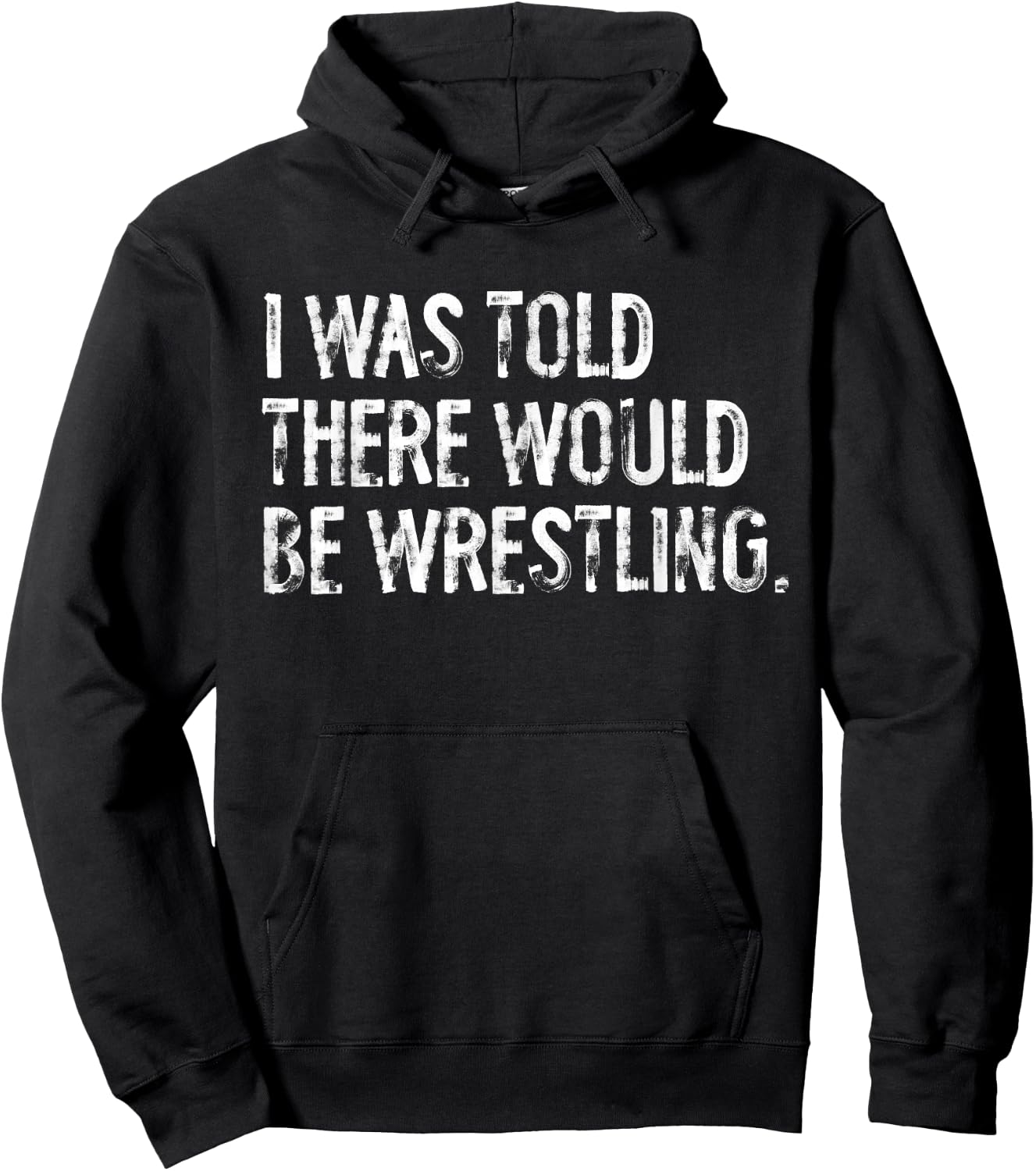 I was Told There Would Be Wrestling Hoodie - Hoodie | Black