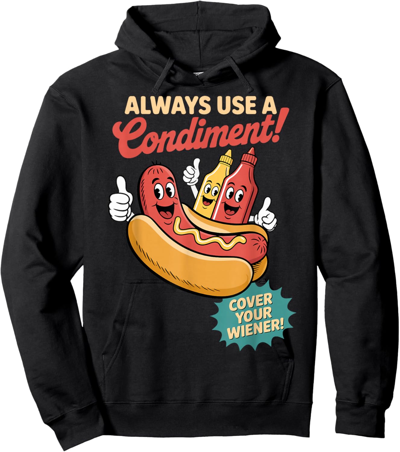 Hotdog Always Use A Condiment Cover Your Wiener Fun Hot Dog Hoodie - Hoodie | Black