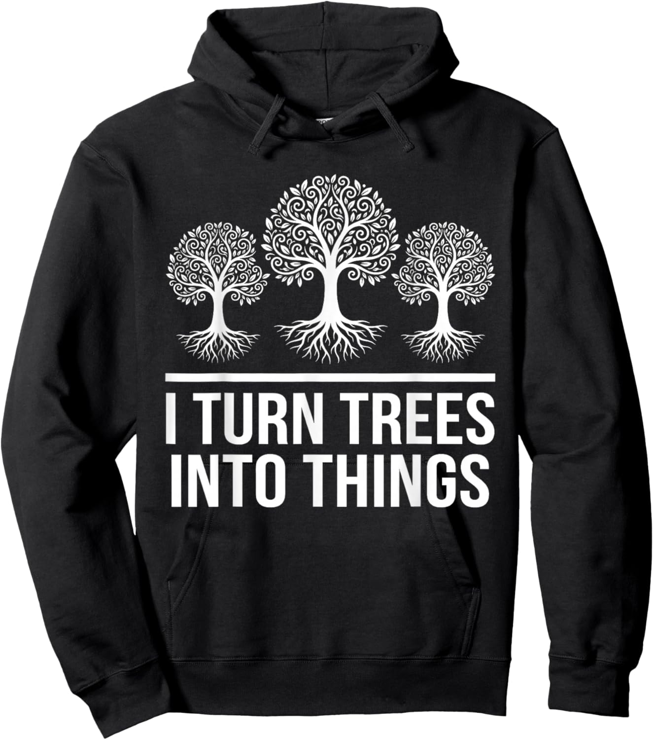 I Turn Trees Into Things Funny Woodworker Carpenter Hoodie - Hoodie | Black