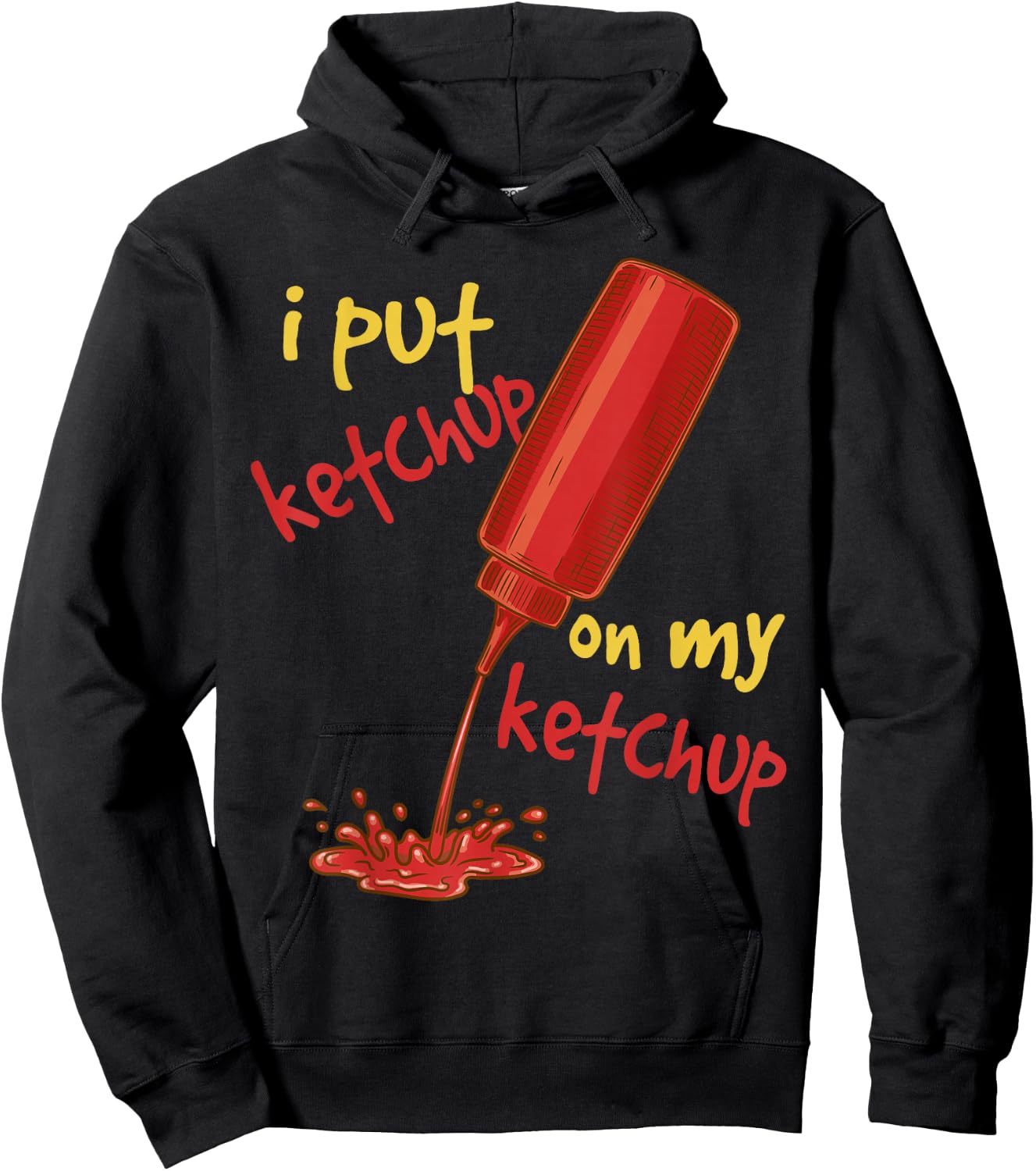 I Put Ketchup on my Ketchup Funny Tomato Lovers Men Women Hoodie - Hoodie | Black
