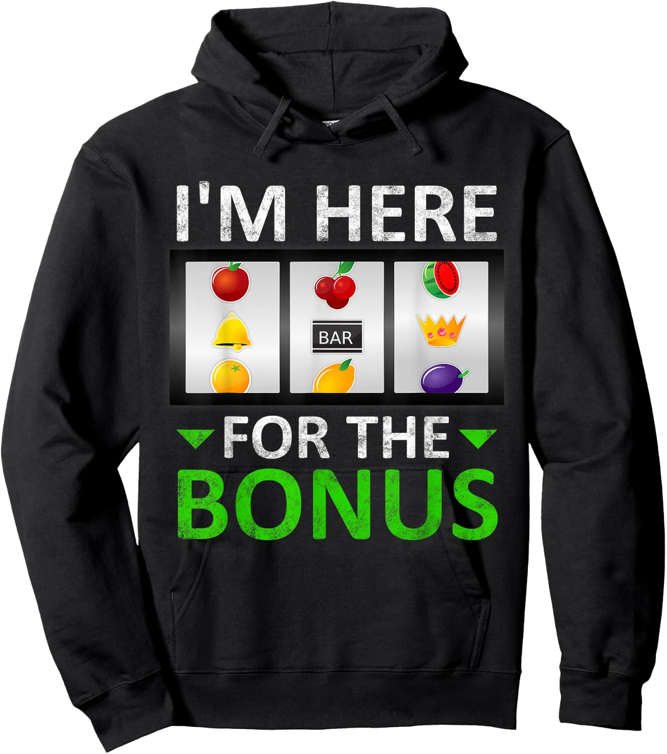 I'm Here for The Bonus Slot Machine Gambling Hoodie - Hoodie | Black