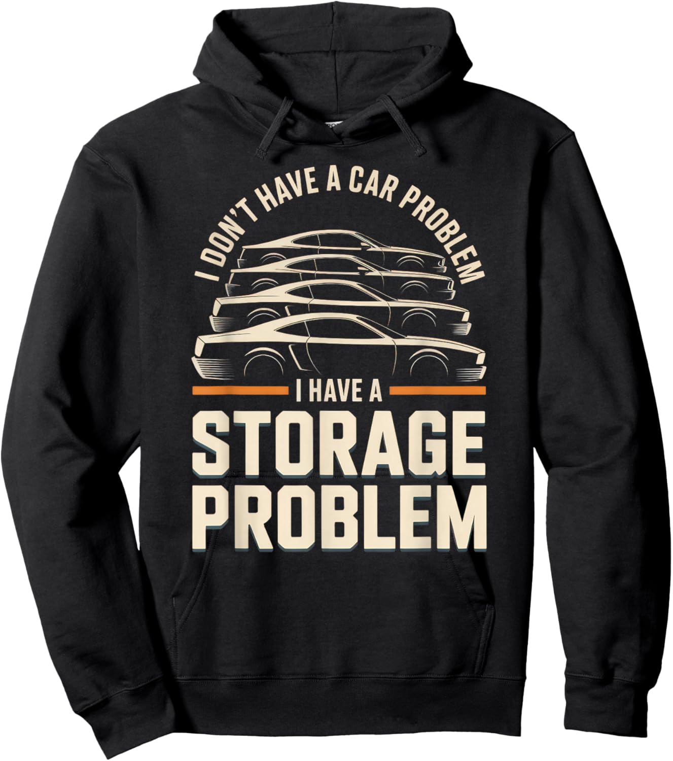 I Don't Have a Car Problem I Have a Storage Problem Hoodie - Hoodie | Black