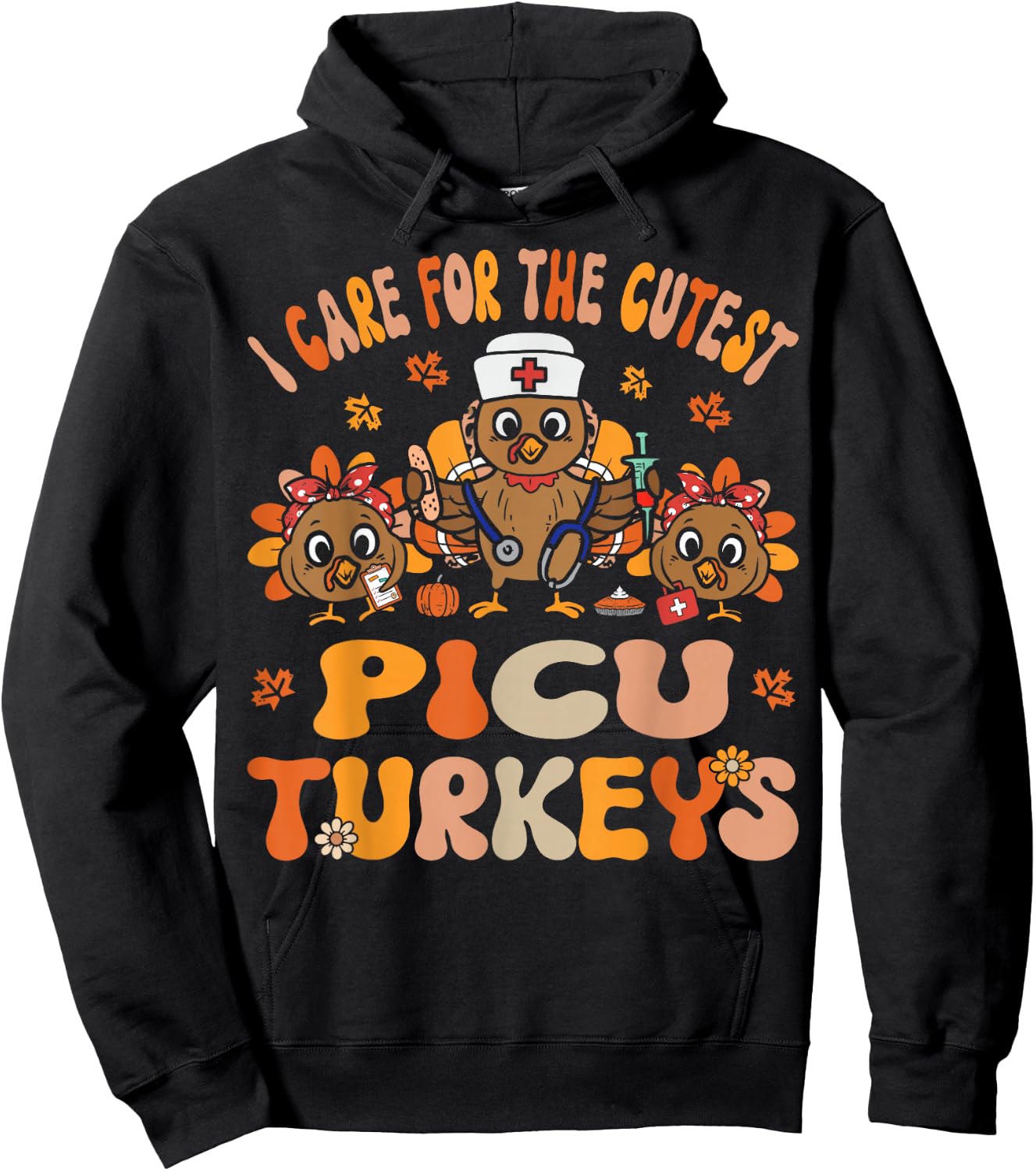I Care For The Cutest Turkeys Fall PICU Nurse Thanksgiving Hoodie - Hoodie | Black