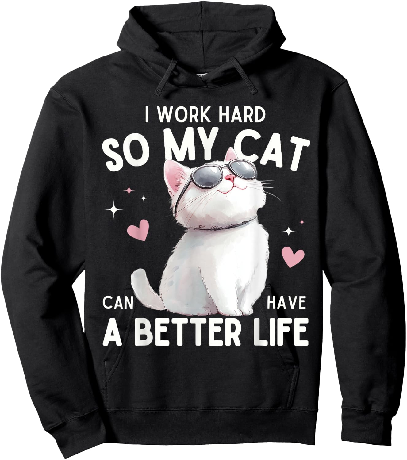 I Work Hard So My Cat Can Have A Better Life Funny Cat Lover Women Kids Hoodie - Hoodie | Black