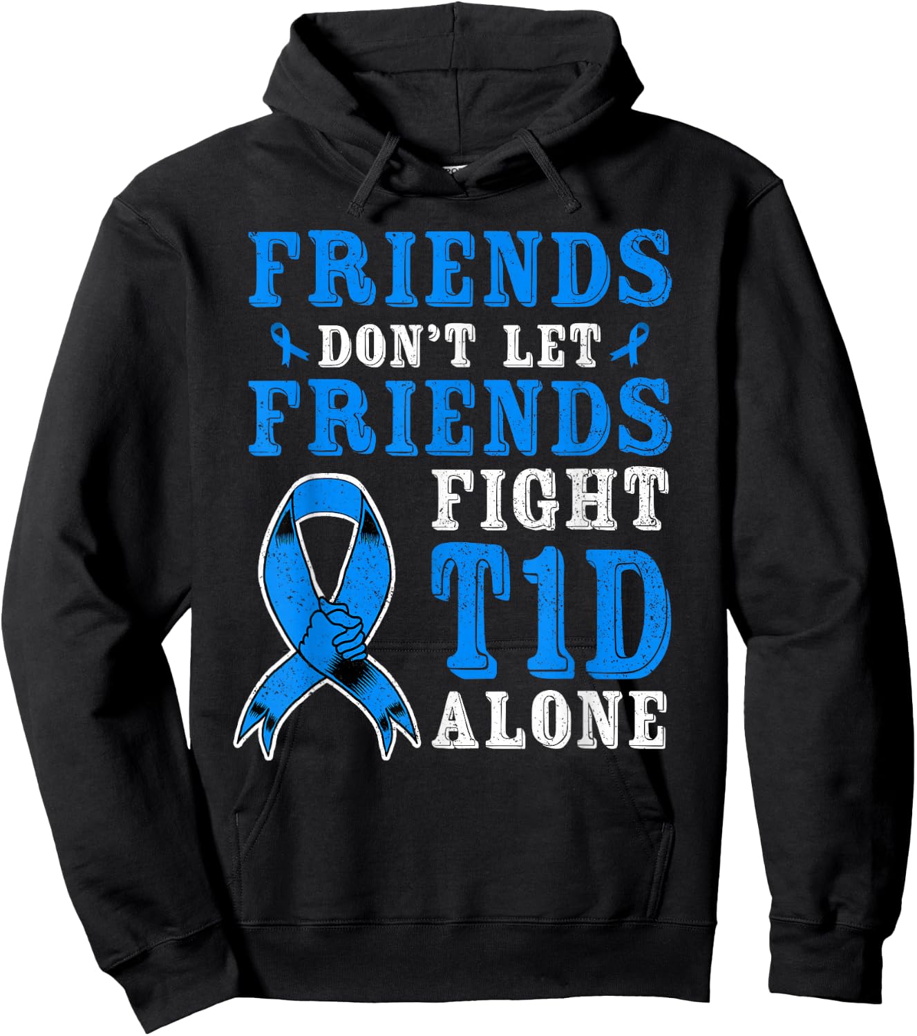 Friends Don't Let Friends Fight T1D Diabetes Alone Awareness Hoodie - Hoodie | Black
