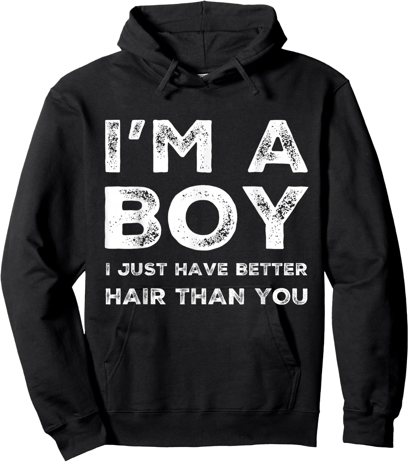 I'm A Boy I Just Have Better Hair Than You Funny Cool Boys Hoodie - Hoodie | Black