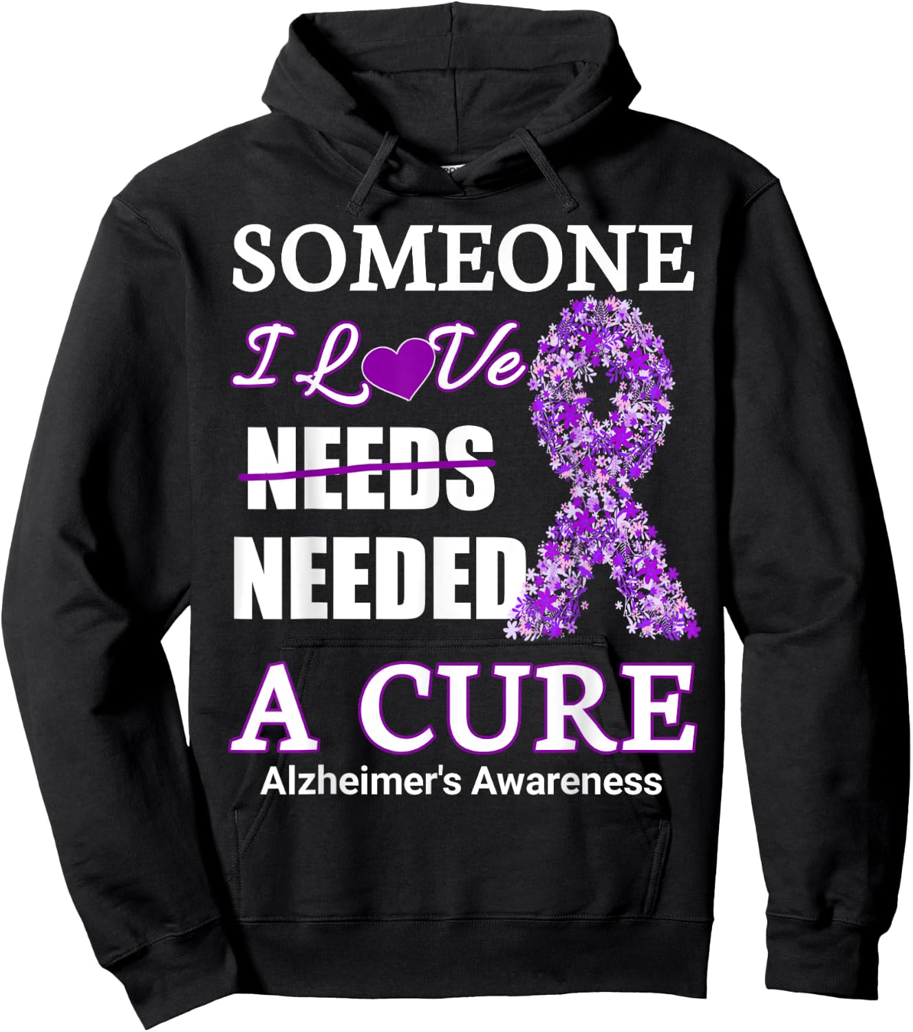 Someone I love needs needed a cure alzheimer's Awareness Hoodie - Hoodie | Black