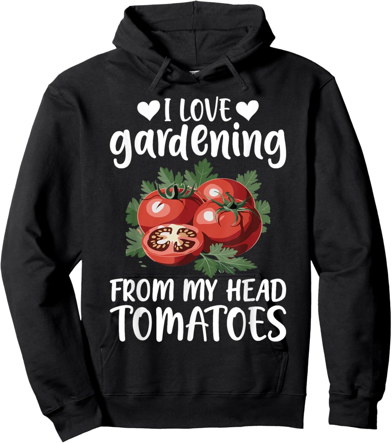 I Love Gardening from My Head Tomatoes Funny Gifts Men Women Hoodie - Hoodie | Black