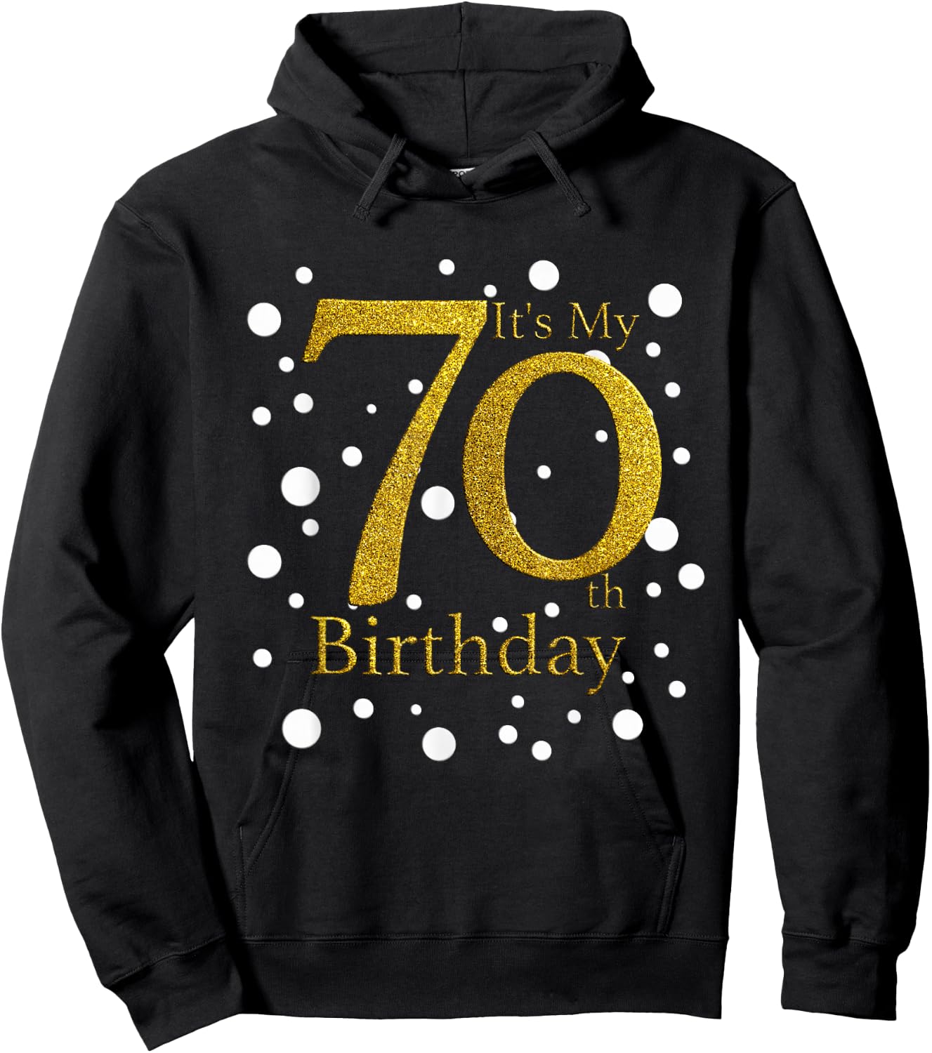 Its My 70th Birthday Shirt Funny Happy 70 Year Old Birthday Hoodie - Hoodie | Black