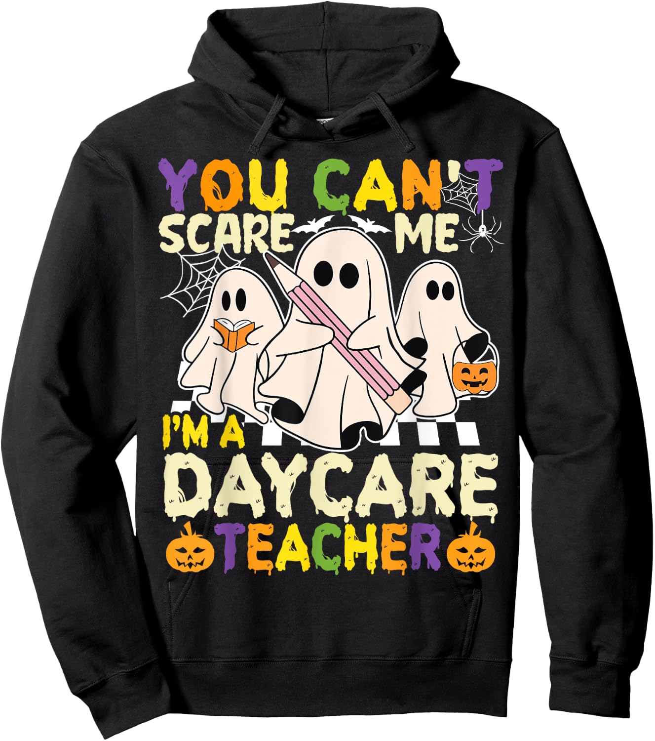 Halloween You Can't Scare Me I'm a Daycare Teacher Ghost Hoodie - Hoodie | Black
