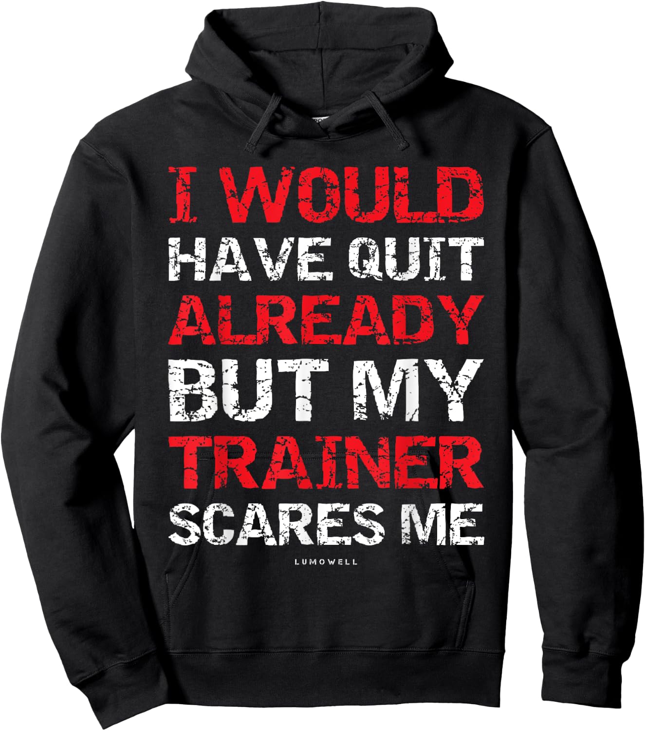 I Would Have Quit My Trainer Scares Me Funny Gym Shirts Hoodie - Hoodie | Black
