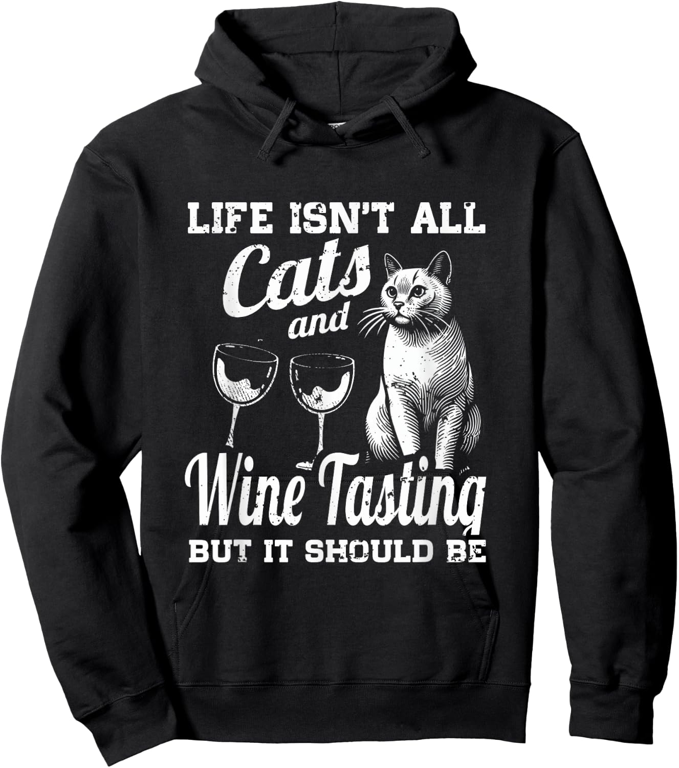 Life Isn't All Cats And Wine Tasting Making But It Should Be Hoodie - Hoodie | Black
