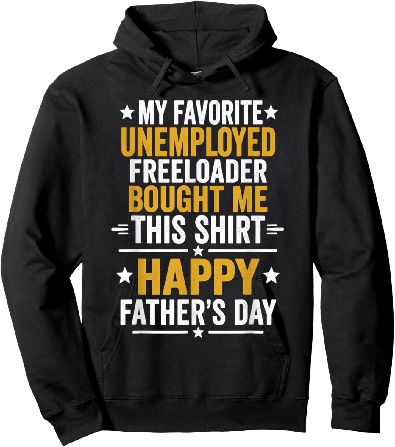 My Favorite Unemployed Freeloader Bought me This Hoodie - Hoodie | Black