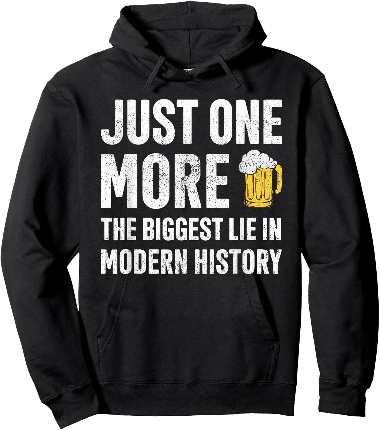 Just One More The Biggest Lie In Modern History Beer Hoodie - Hoodie | Black