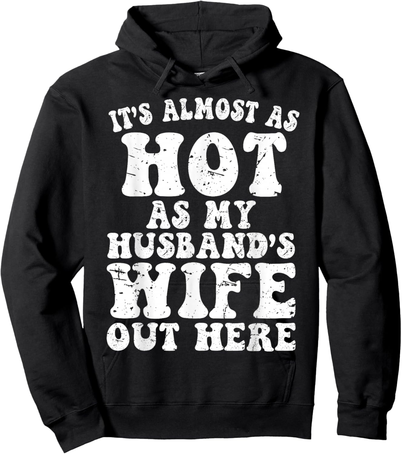 It’s Almost As Hot As My Husband’s Wife Out Here, Funny Wife Hoodie - Hoodie | Black