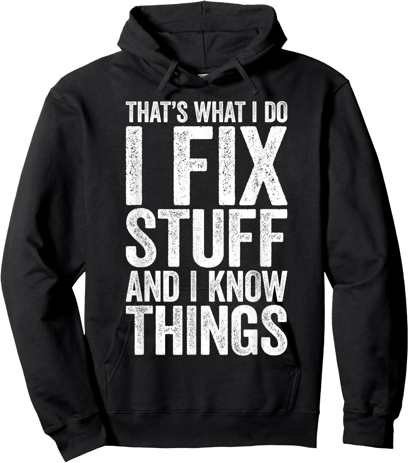 That's What I Do I Fix Stuff and I Know Things Shirt Hoodie - Hoodie | Black