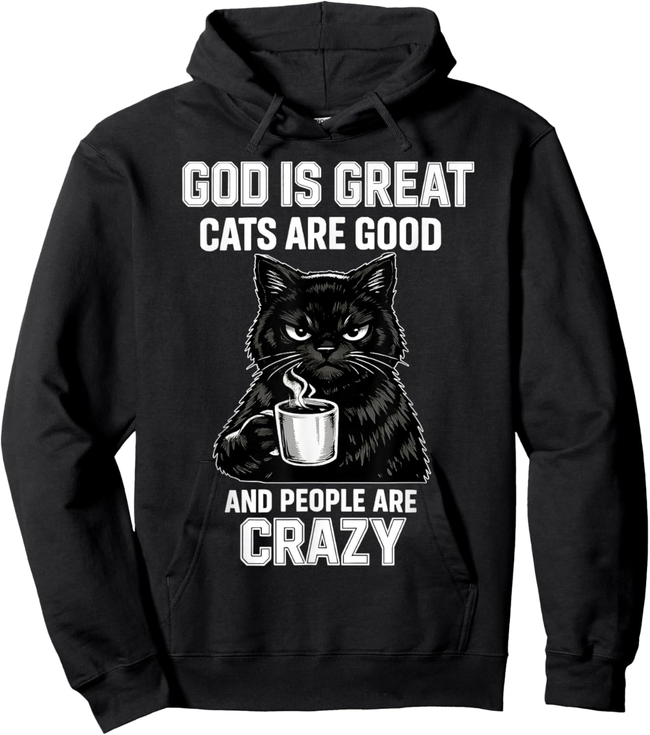 God is Great Cats are Good and People are Crazy Hoodie - Hoodie | Black