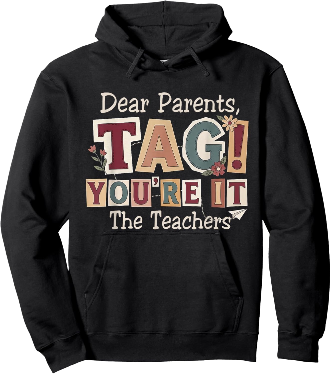 Last-Day of School Dear Parents Tag You're It The Teachers Hoodie - Hoodie | Black