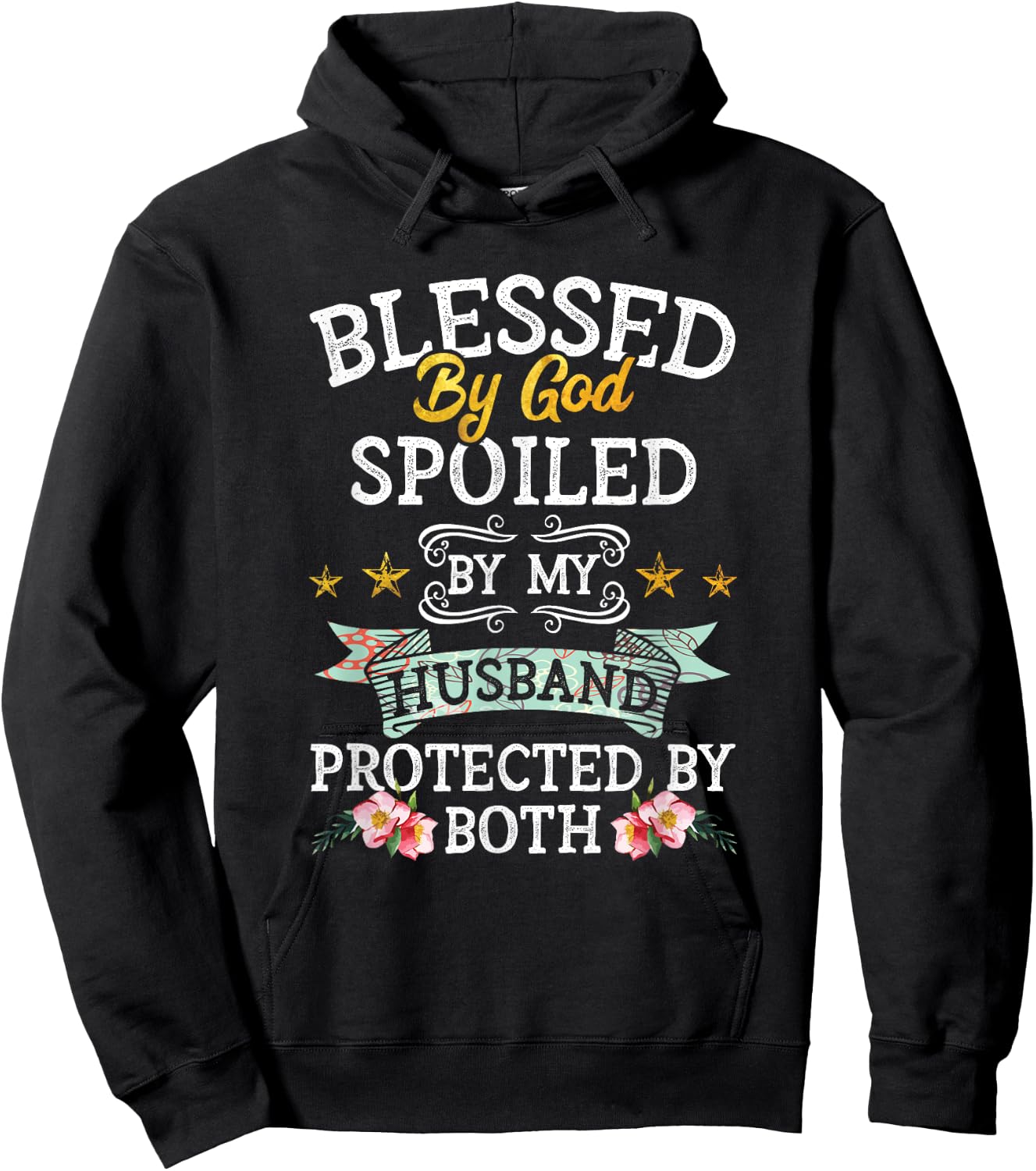 Blessed by God Spoiled by My Husband Protected By Both Hoodie - Hoodie | Black