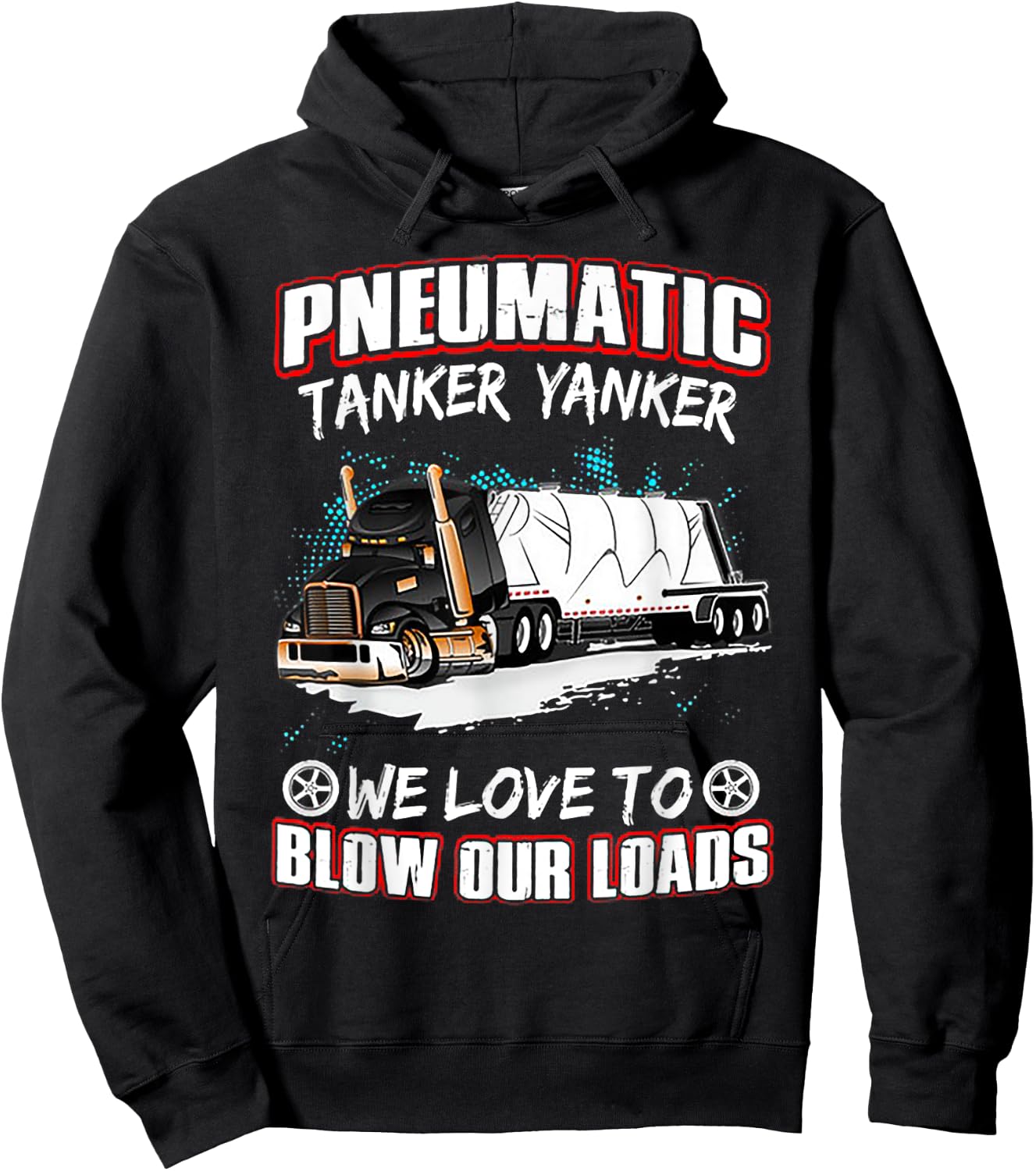 Pneumatic Tanker Yanker Love To Blow Loads Truck Driver Hoodie - Hoodie | Black
