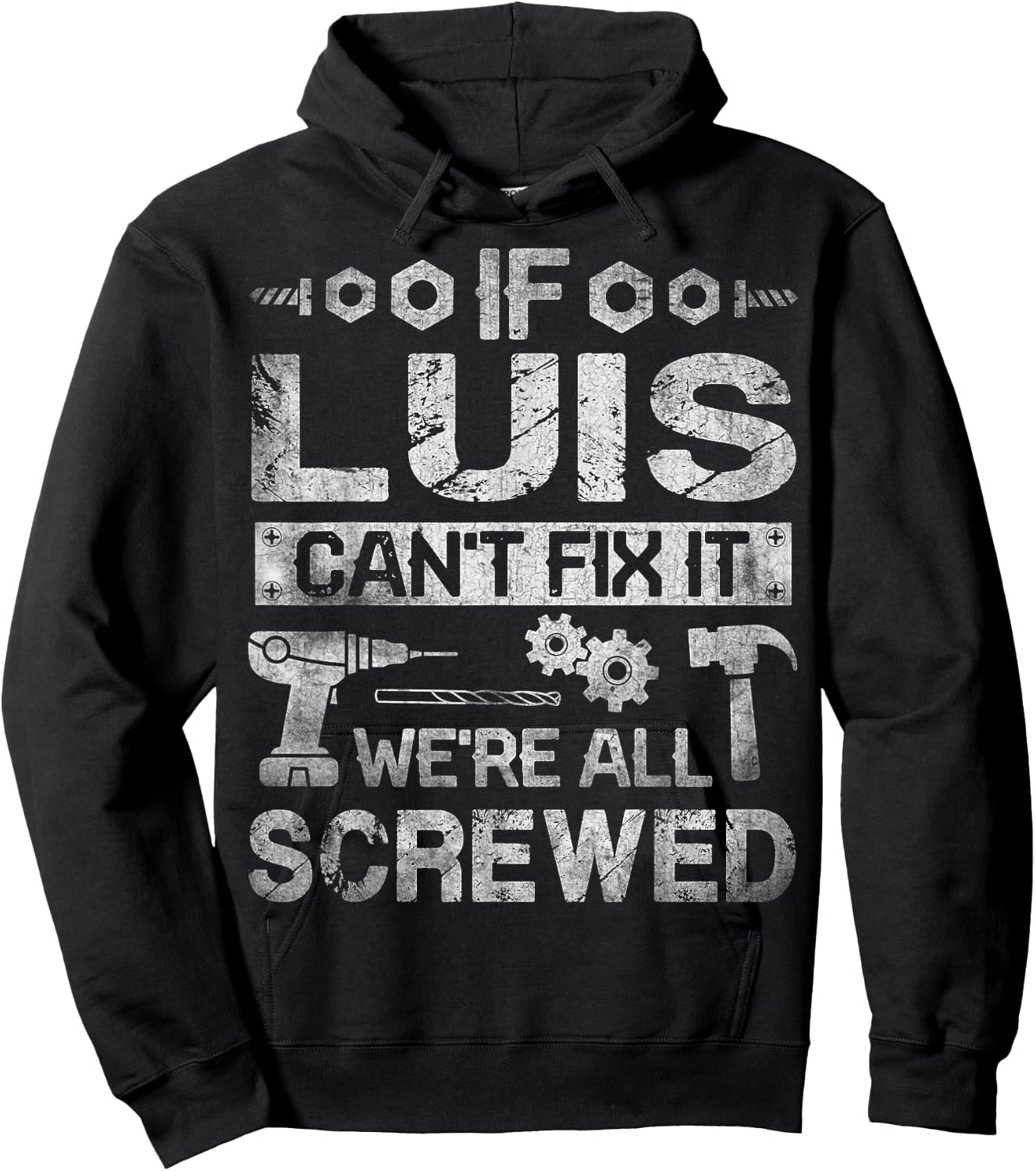 If Luis Can't Fix it We're All Screwed Funny Fathers Gift Hoodie - Hoodie | Black