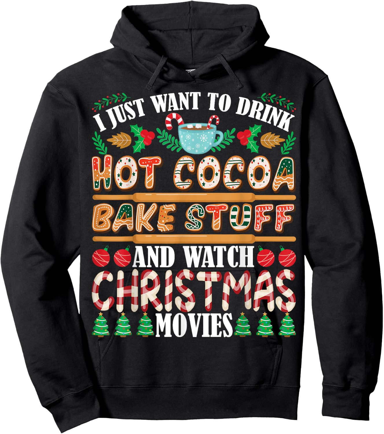 I Want To Drink Hot Cocoa Bake Stuff Watch Christmas Movies Hoodie - Hoodie | Black