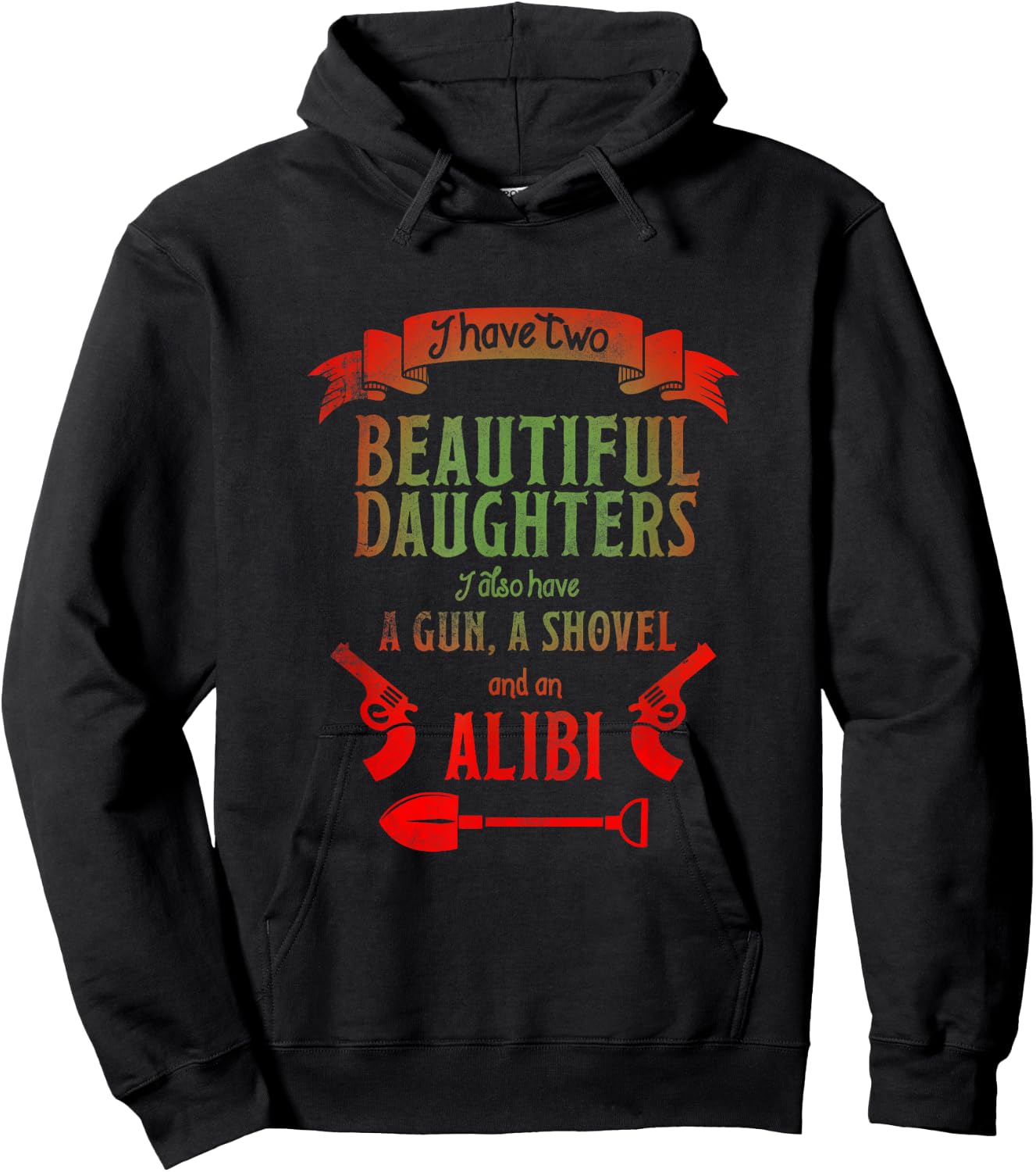I Have Two Beautiful Daughters Gun Shovel Alibi Hoodie - Hoodie | Black
