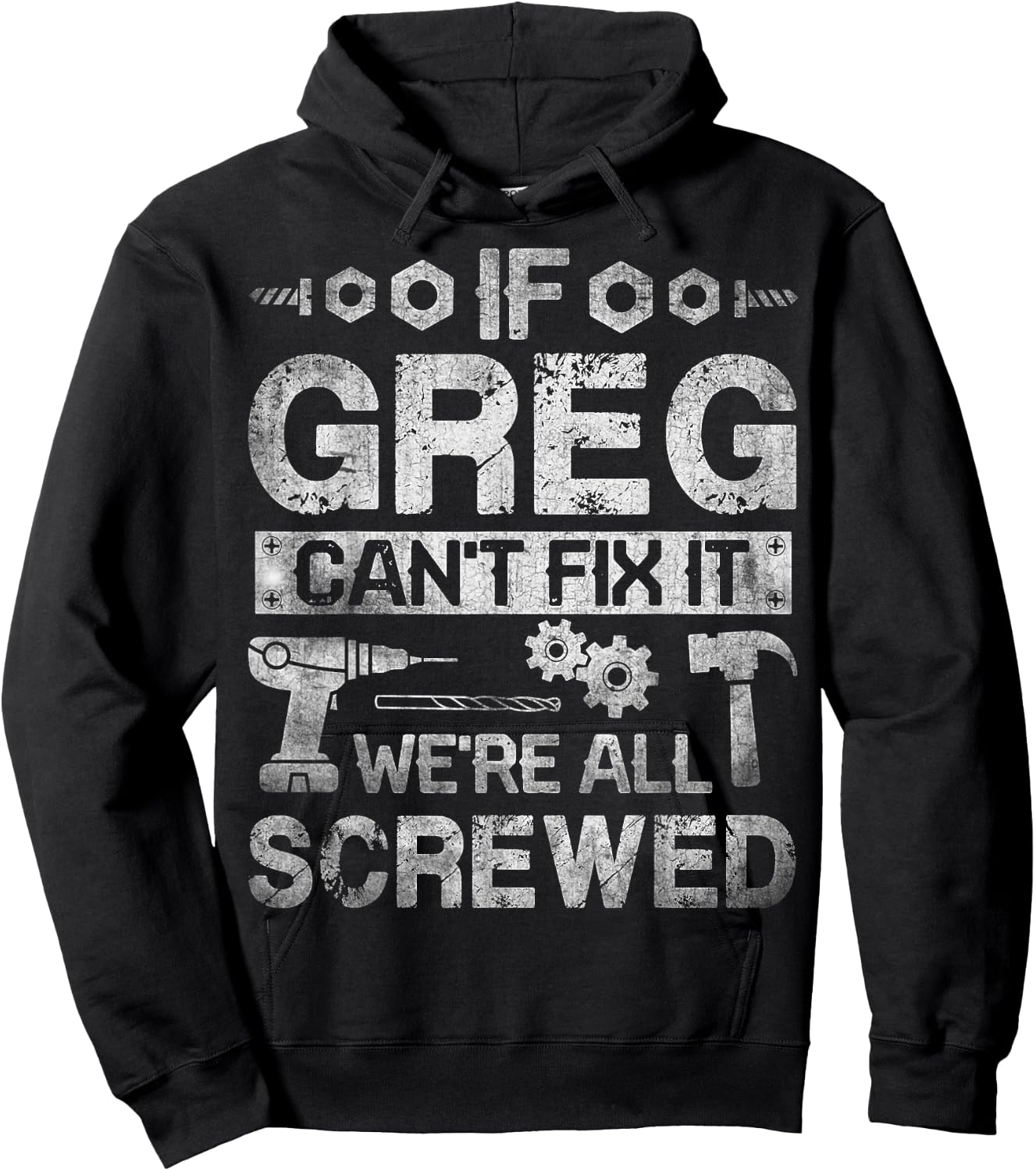If Greg Can't Fix it We're All Screwed Funny Fathers Gift Hoodie - Hoodie | Black