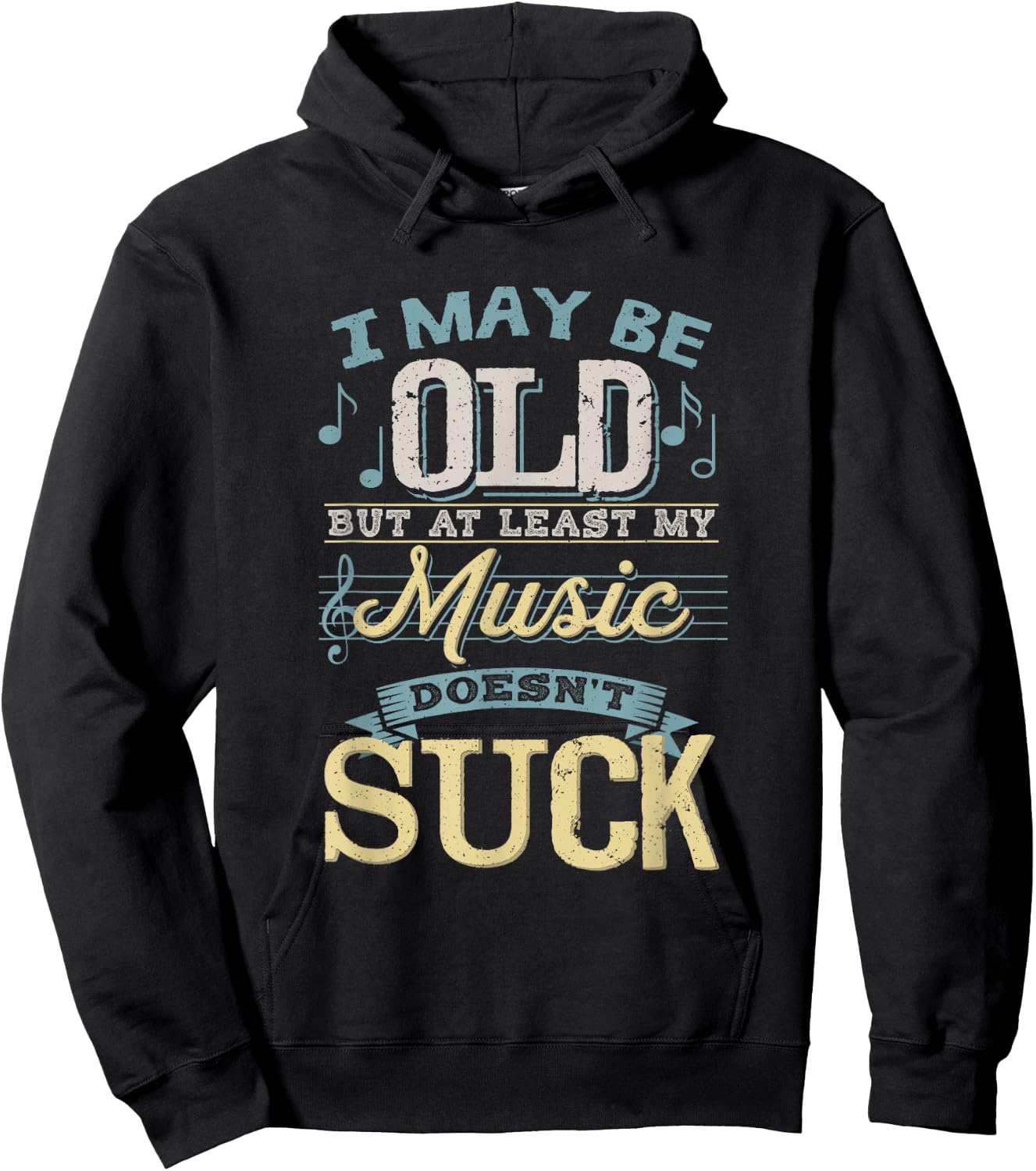 I May Be Old But At Least My Music Doesn't Suck Gift Hoodie - Hoodie | Black