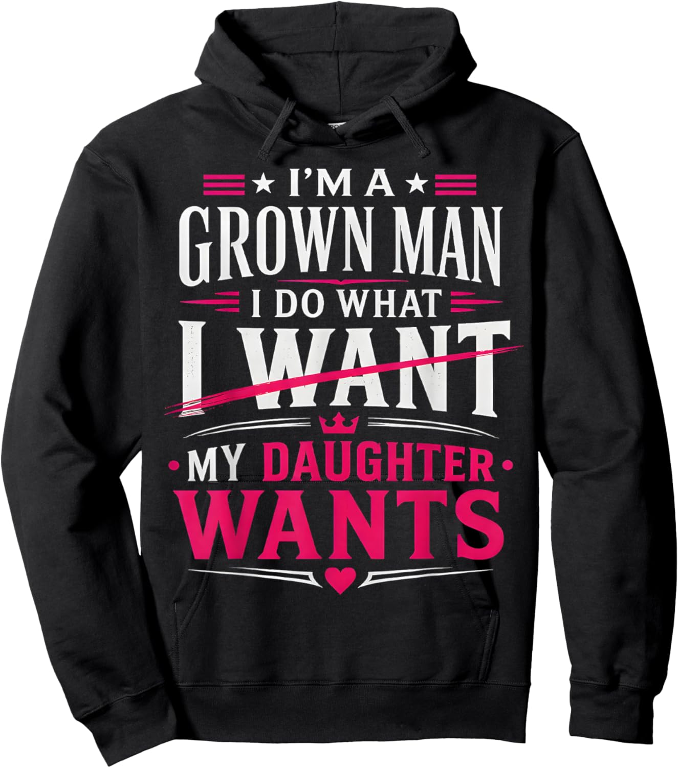 I’m A Grown Man I Do What My Daughter Wants Dad Father Hoodie - Hoodie | Black