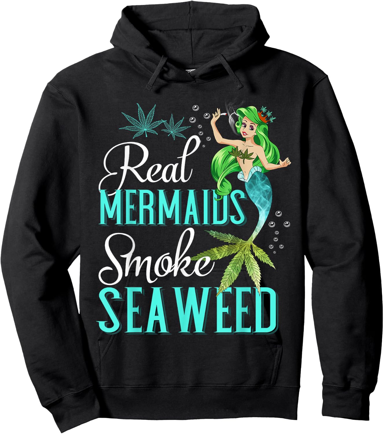 Real Mermaids Smoke Seaweed For Girls Who Are Smokers Shirt Hoodie - Hoodie | Black