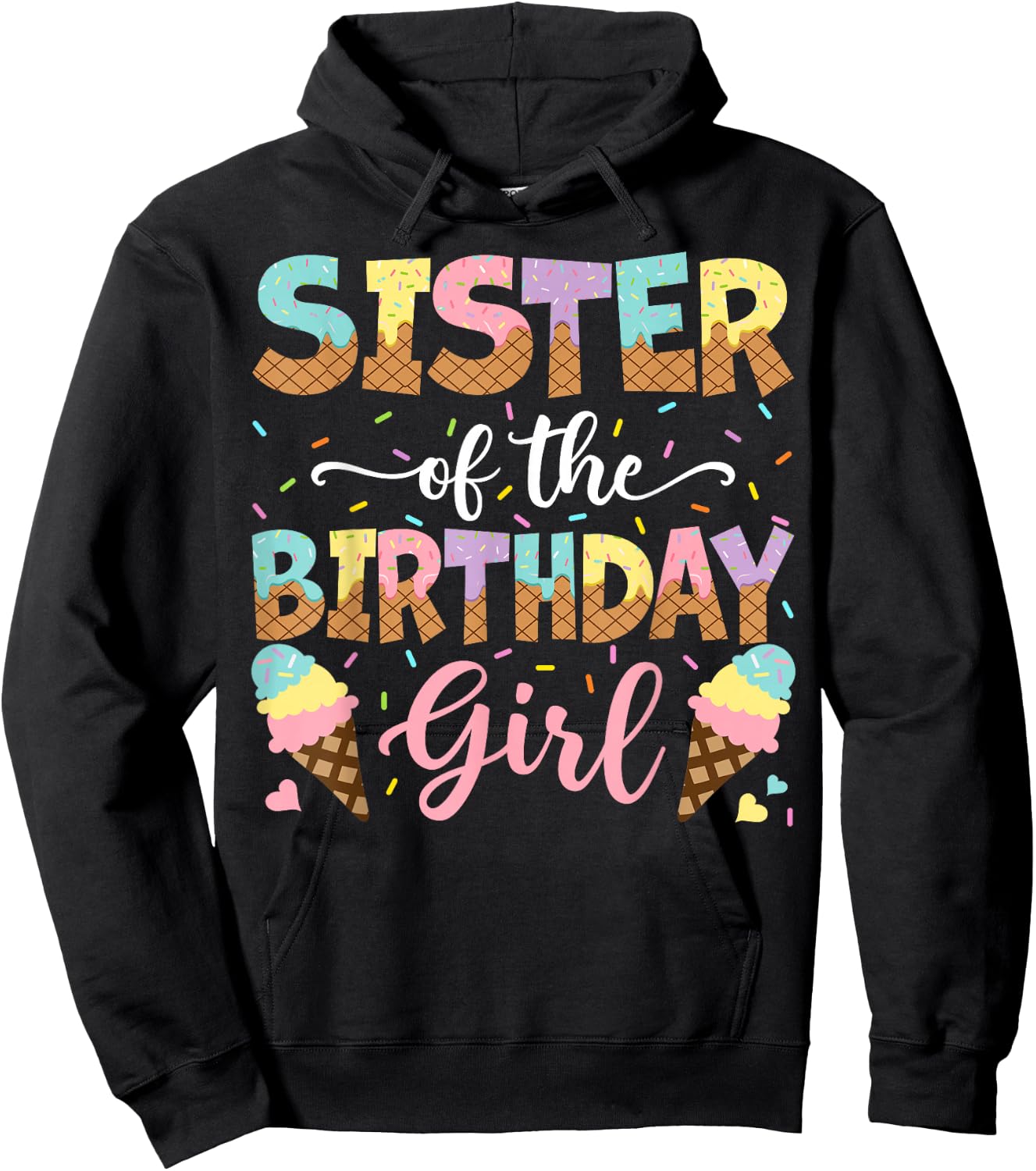 Sister Of The Birthday Girl Ice Cream Lover Party Hoodie - Hoodie | Black