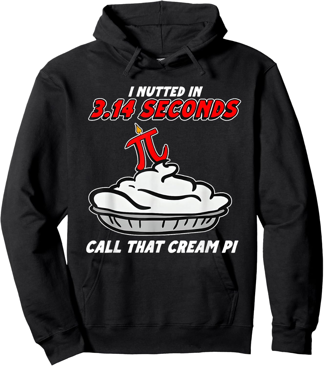 I Nutted in 3.14 Seconds, Call that Cream Pi Hoodie - Hoodie | Black